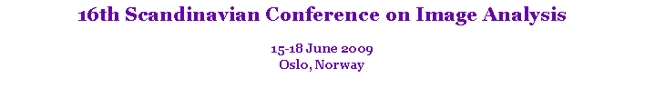 Text Box: 16th Scandinavian Conference on Image Analysis15-18 June 2009Oslo, Norway