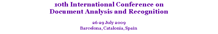 Text Box: 10th International Conference on Document Analysis and Recognition26-29 July 2009Barcelona, Catalonia, Spain