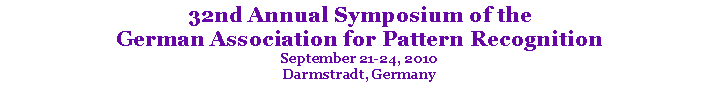 Text Box: 32nd Annual Symposium of the German Association for Pattern RecognitionSeptember 21-24, 2010Darmstradt, Germany