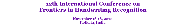Text Box: 12th International Conference on Frontiers in Handwriting RecognitionNovember 16-18, 2010Kolkata, India